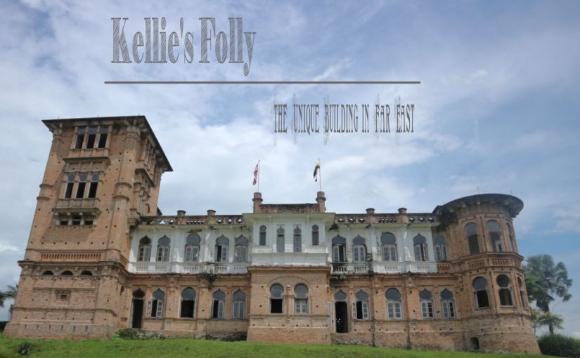 Kellie’s Folly  : The Unique Building in Far East
