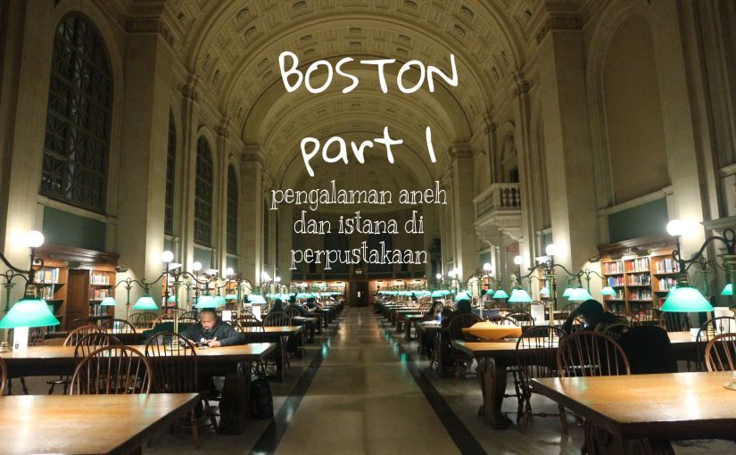 Boston Kota Sejarah Part 1 : Pengalaman aneh dan istana di perpustakaan