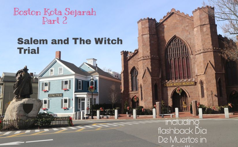 Boston Kota Sejarah Part 2 : Salem and The Witch Trial